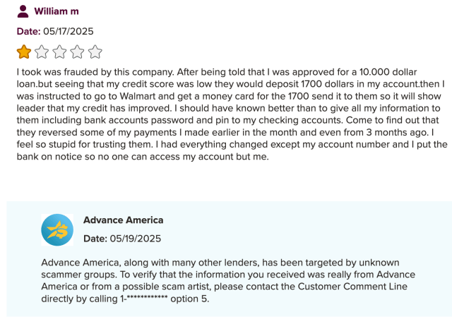 Customer comment recounts a scam where they were told they were approved for a $10,000 loan, then instructed to get a money card from Walmart for $1,700 and shared bank account password and checking account PIN. Advance America responds to explain that it has been targeted by unknown scammer groups and ask the customer to call its customer comment line.